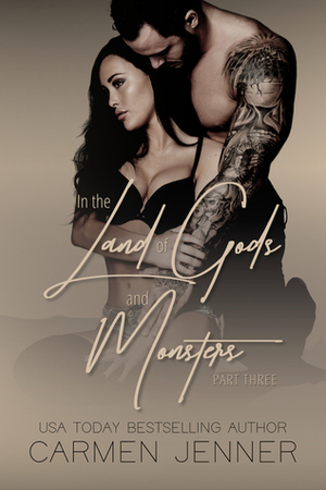 In the Land of Gods and Monsters, Part Three by Carmen Jenner
