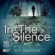 In the Silence by M.R. Mackenzie