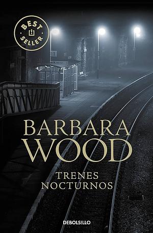 Night Trains by Barbara Wood, Gareth Wootton