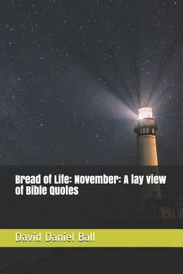 Bread of Life: November: A lay view of Bible Quotes by David Daniel Ball