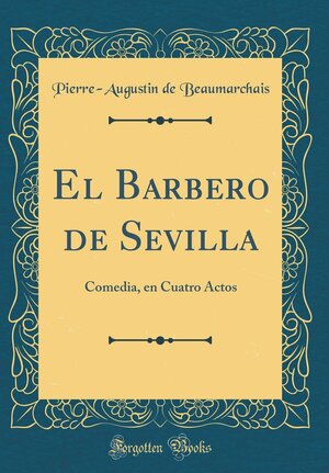 El Barbero de Sevilla: Comedia, En Cuatro Actos by Pierre-Augustin Caron de Beaumarchais