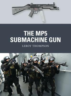 The Mp5 Submachine Gun by Leroy Thompson