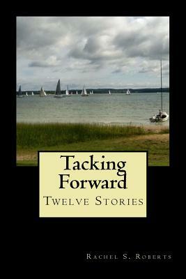 Tacking Forward by Rachel Sherwood Roberts
