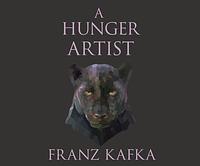 A Hunger Artist by Franz Kafka