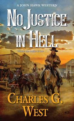 No Justice in Hell by Charles G. West