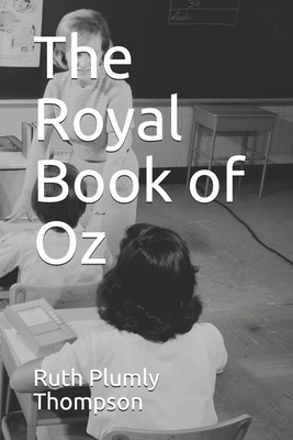 The Royal Book of Oz ( illustrated version) by Ruth Plumly Thompson