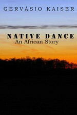 Native Dance: An African Story by Gervásio Kaiser
