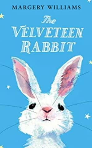 The Velveteen Rabbit: Illustrated Edition by Margery Williams Bianco