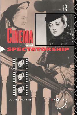 Cinema and Spectatorship by Judith Mayne