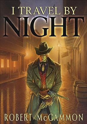 I Travel by Night by Robert R. McCammon