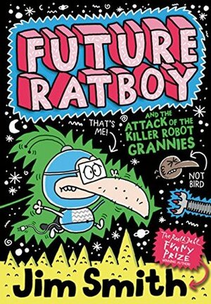 Future Ratboy and the Attack of the Killer Robot Grannies by Jim Smith