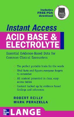 Lange Instant Access Acid-Base, Fluids, and Electrolytes by Robert F. Reilly, Mark A. Perazella