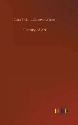 History of Art by Clara Erskine Clement Waters