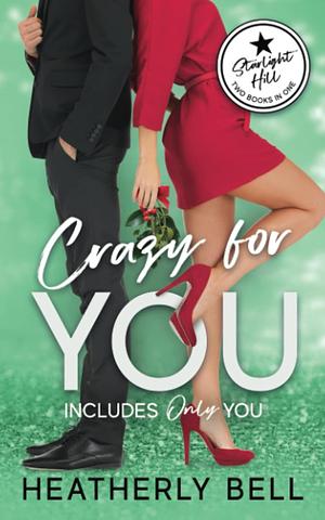 Crazy for You: includes Only You, a novella by Heatherly Bell, Heatherly Bell