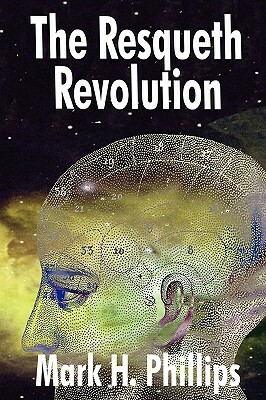 The Resqueth Revolution by Mark H. Phillips