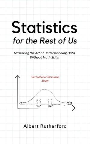 Statistics for the rest of us by Albert Rutherford