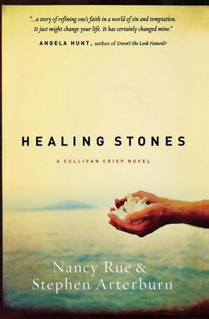 Healing Stones by Nancy N. Rue, Stephen Arterburn