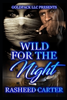 Wild for the night by Rasheed Carter