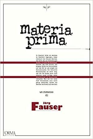 Materia prima by Jörg Fauser
