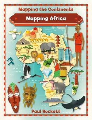 Mapping Africa by Paul Rockett