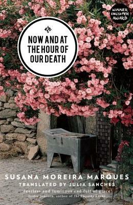 Now and at the Hour of Our Death by Susana Moreira Marques