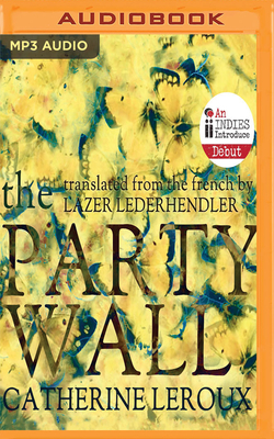 The Party Wall by Catherine Leroux