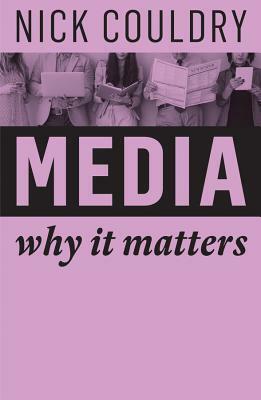 Media: Why It Matters by Nick Couldry