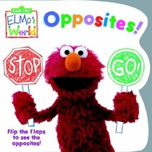 Opposites! (Sesame Street: Elmo's World) by Kara McMahon