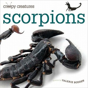 Creepy Creatures: Scorpions by Valerie Bodden