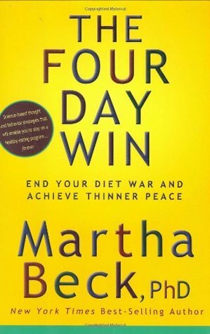 The Four Day Win: End Your Diet War and Achieve Thinner Peace by Martha N. Beck