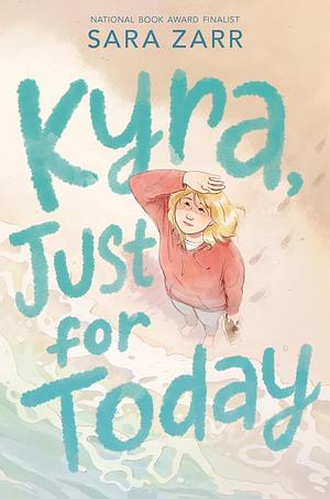 Kyra, Just for Today by Sara Zarr, Sara Zarr