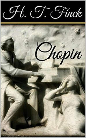 Chopin by Henry T. Finck