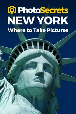 Photosecrets New York: Where to Take Pictures: A Photographer's Guide to the Best Photography Spots by Andrew Hudson