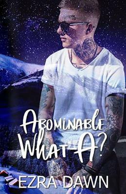 Abominable What-A? by Ezra Dawn