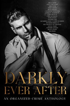 Darkly Ever After: An Organized Crime Anthology by Silla Webb