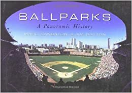 Ballparks: A Panoramic History by Marc Sandalow