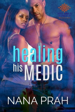 Healing His Medic by Nana Prah