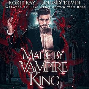 Made By The Vampire King by Lindsey Devin, Roxie Ray