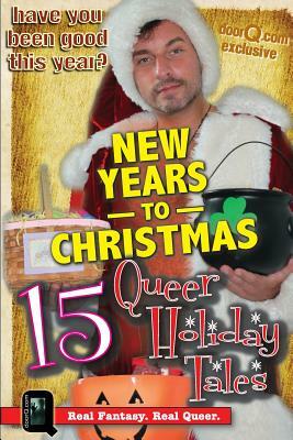 New Years to Christmas: 15 Queer Holiday Tales by Warner Davidson, Jon Macy, Robbie Tursi-Masick