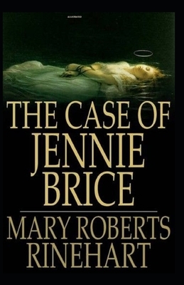 The Case of Jennie Brice Illustrated by Mary Roberts Rinehart