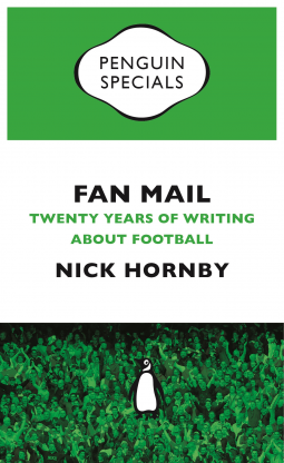 Fan Mail: Twenty Years of Writing about Football by Nick Hornby