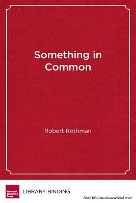 Something in Common: The Common Core Standards and the Next Chapter in American Education by Robert Rothman