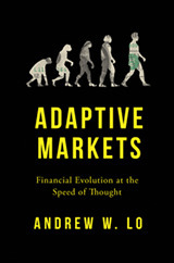 Adaptive Markets: Financial Evolution at the Speed of Thought by Andrew W. Lo