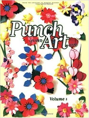 Punch Your Art Out: Volume 1 by Satellite Press, Memory Makers