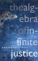 The Algebra Of Infinite Justice by Arundhati Roy