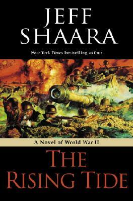 The Rising Tide: A Novel of World War II by Jeff Shaara