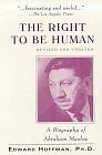 The Right to Be Human: A Biography of Abraham Maslow by Edward Hoffman