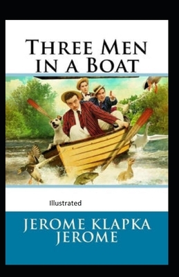 Three Men in a Boat Illustrated by Jerome K. Jerome