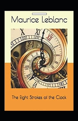 eight strokes of the clock Annotated by Maurice Leblanc