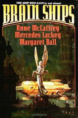 Brain Ships by Mercedes Lackey, Margaret Ball, Anne McCaffrey